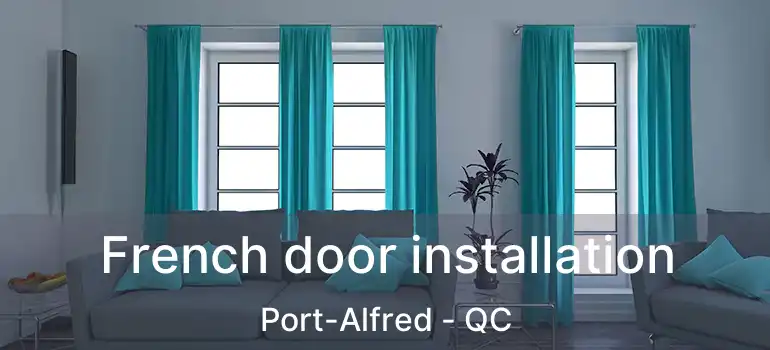  French door installation Port-Alfred - QC