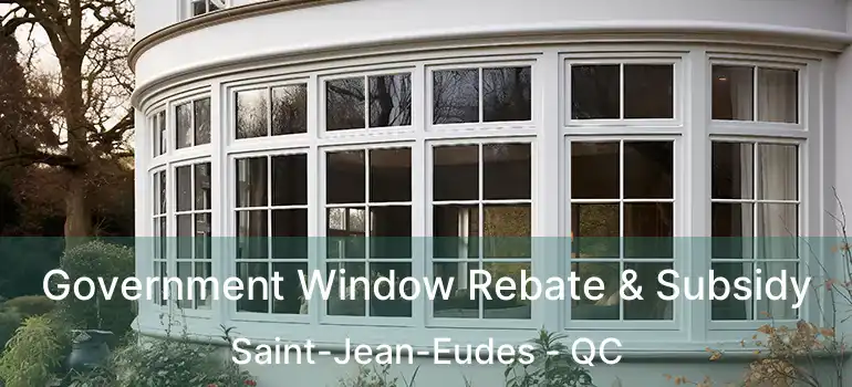  Government Window Rebate & Subsidy Saint-Jean-Eudes - QC