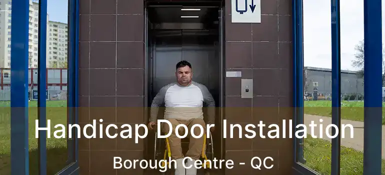  Handicap Door Installation Borough Centre - QC