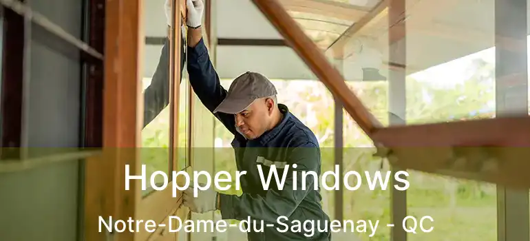  Hopper Windows Notre-Dame-du-Saguenay - QC