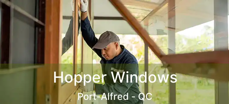  Hopper Windows Port-Alfred - QC