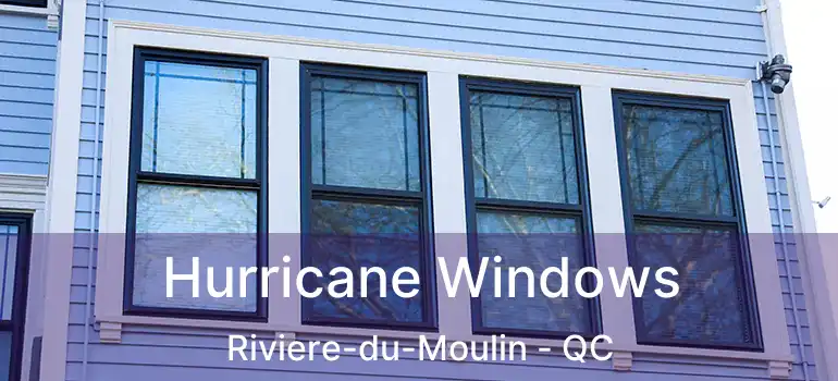  Hurricane Windows Riviere-du-Moulin - QC