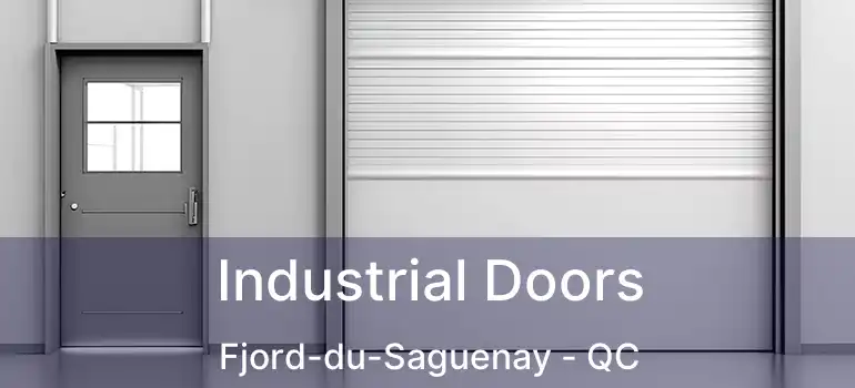  Industrial Doors Fjord-du-Saguenay - QC