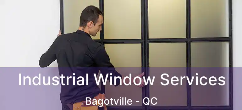  Industrial Window Services Bagotville - QC