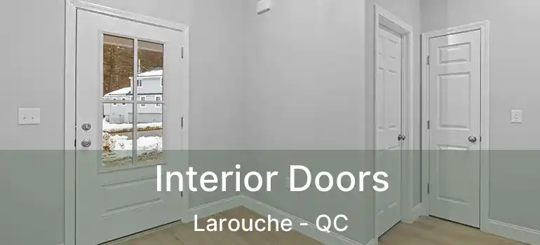  Interior Doors Larouche - QC