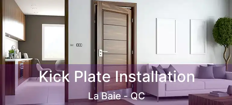  Kick Plate Installation La Baie - QC