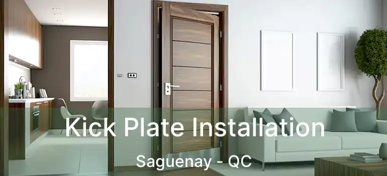  Kick Plate Installation Saguenay - QC