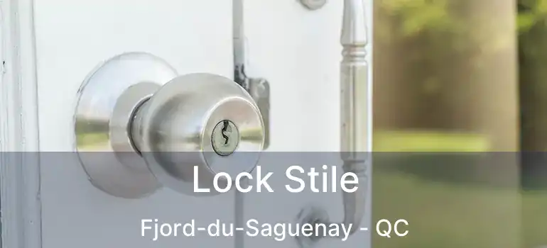  Lock Stile Fjord-du-Saguenay - QC