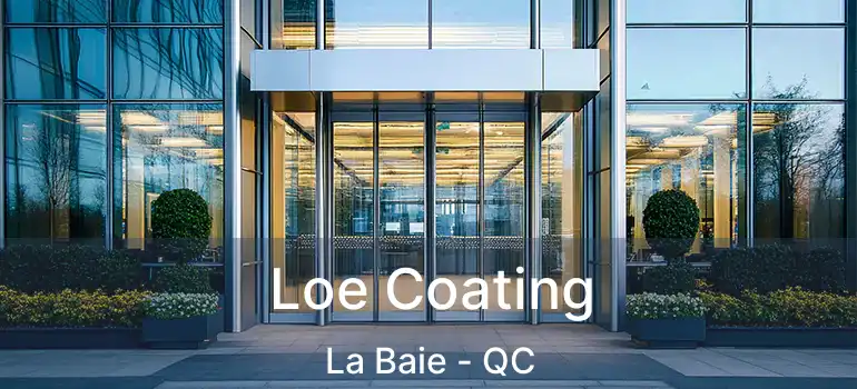  Loe Coating La Baie - QC