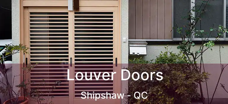  Louver Doors Shipshaw - QC