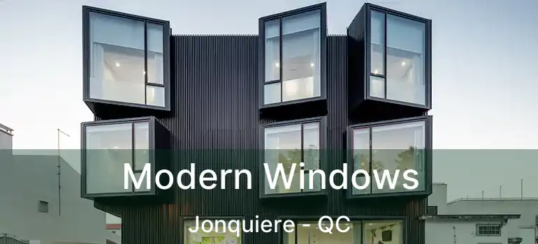  Modern Windows Jonquiere - QC