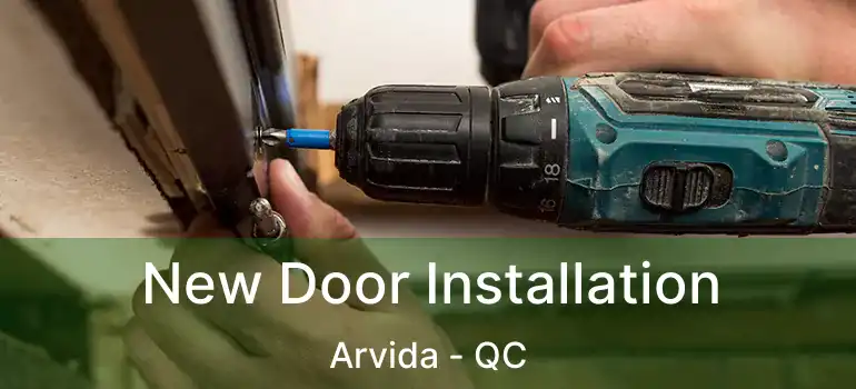  New Door Installation Arvida - QC