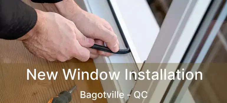  New Window Installation Bagotville - QC
