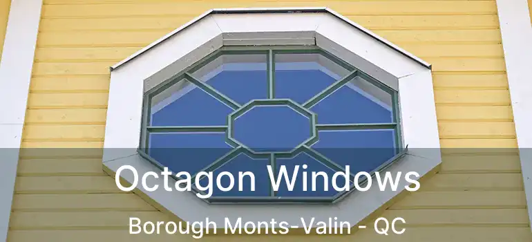  Octagon Windows Borough Monts-Valin - QC