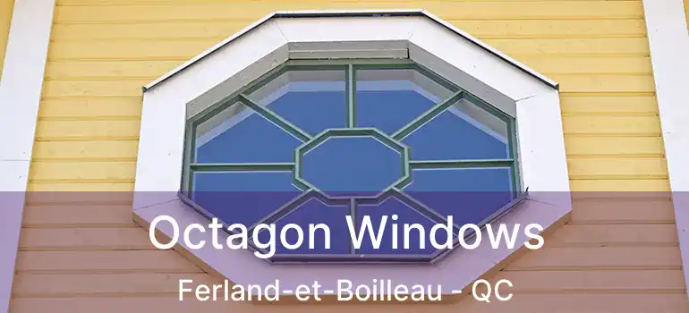  Octagon Windows Ferland-et-Boilleau - QC