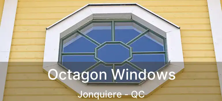  Octagon Windows Jonquiere - QC