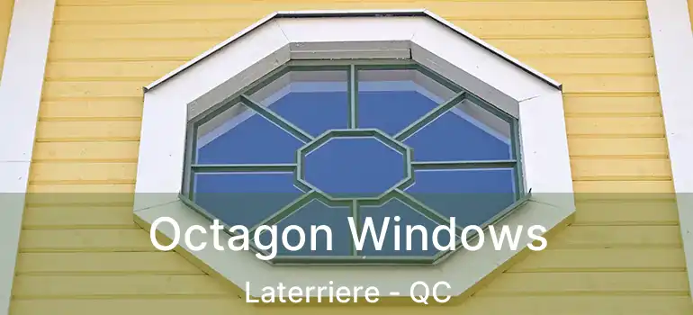  Octagon Windows Laterriere - QC