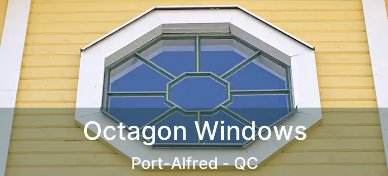  Octagon Windows Port-Alfred - QC