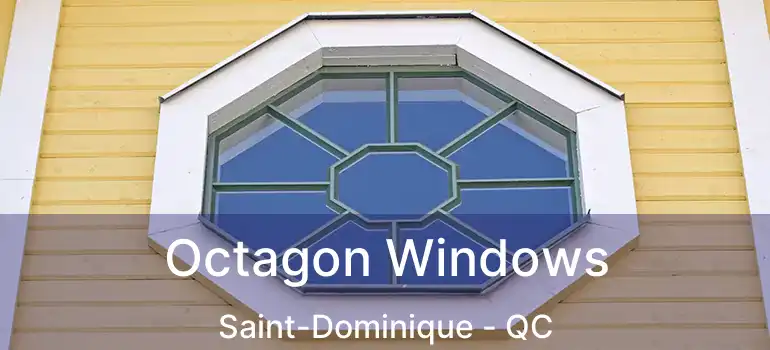  Octagon Windows Saint-Dominique - QC