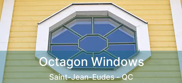  Octagon Windows Saint-Jean-Eudes - QC