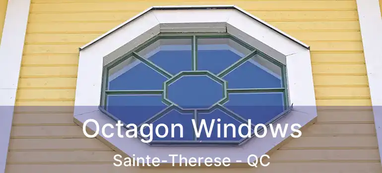  Octagon Windows Sainte-Therese - QC