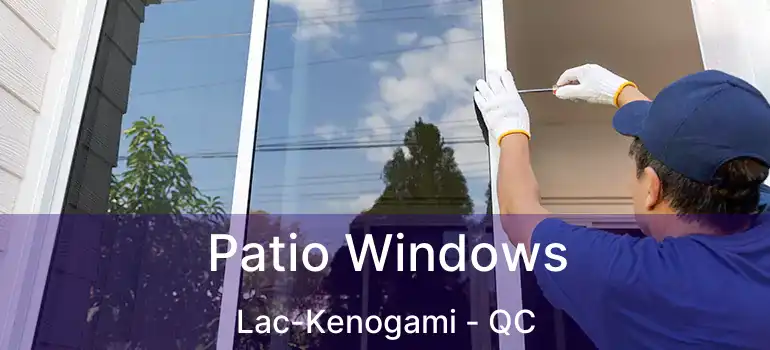  Patio Windows Lac-Kenogami - QC