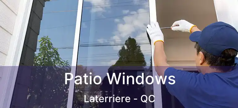  Patio Windows Laterriere - QC