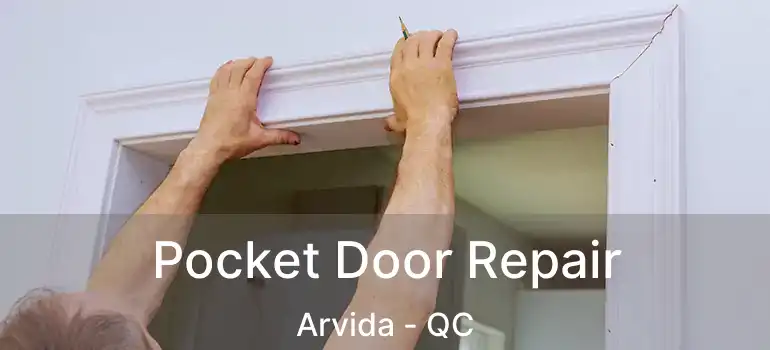  Pocket Door Repair Arvida - QC