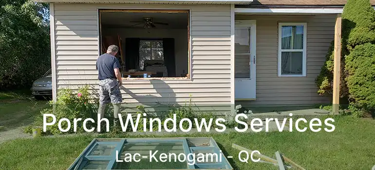  Porch Windows Services Lac-Kenogami - QC