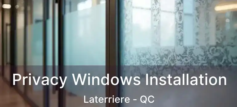  Privacy Windows Installation Laterriere - QC