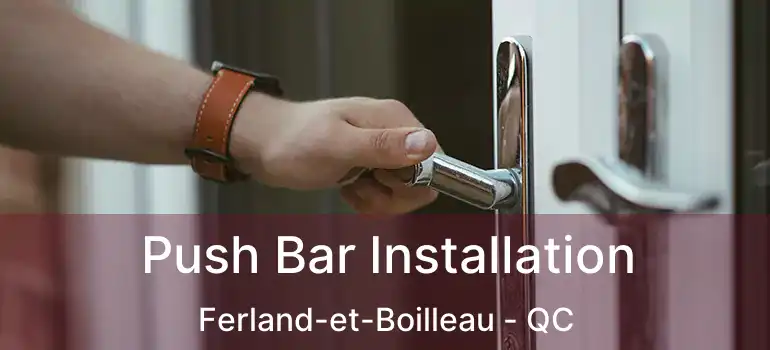  Push Bar Installation Ferland-et-Boilleau - QC