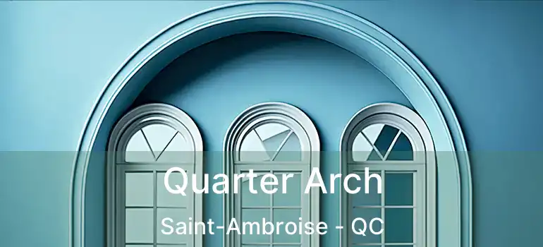  Quarter Arch Saint-Ambroise - QC