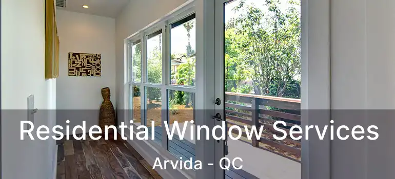  Residential Window Services Arvida - QC