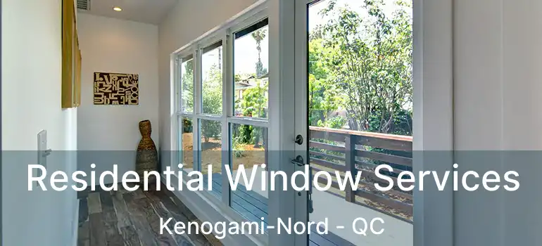  Residential Window Services Kenogami-Nord - QC