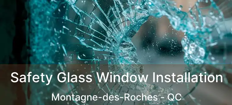  Safety Glass Window Installation Montagne-des-Roches - QC