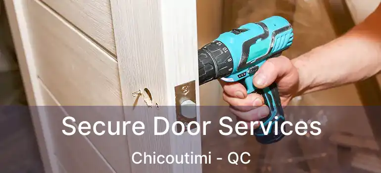  Secure Door Services Chicoutimi - QC