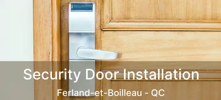  Security Door Installation Ferland-et-Boilleau - QC