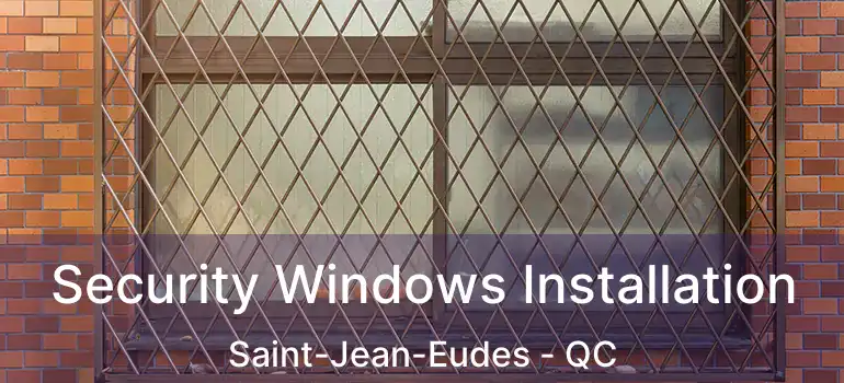  Security Windows Installation Saint-Jean-Eudes - QC