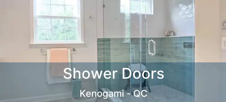  Shower Doors Kenogami - QC