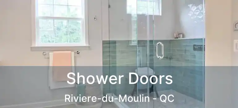  Shower Doors Riviere-du-Moulin - QC