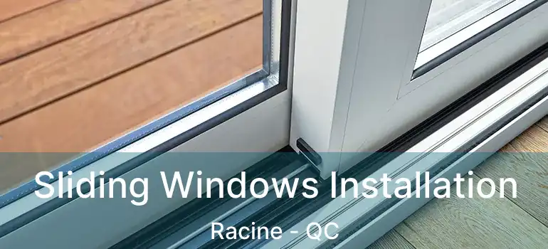  Sliding Windows Installation Racine - QC