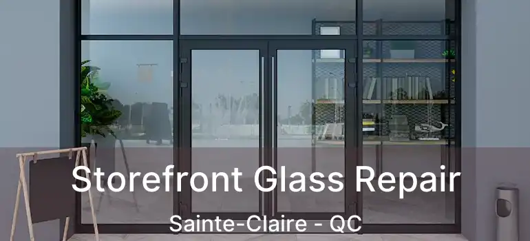  Storefront Glass Repair Sainte-Claire - QC