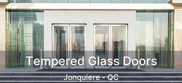  Tempered Glass Doors Jonquiere - QC