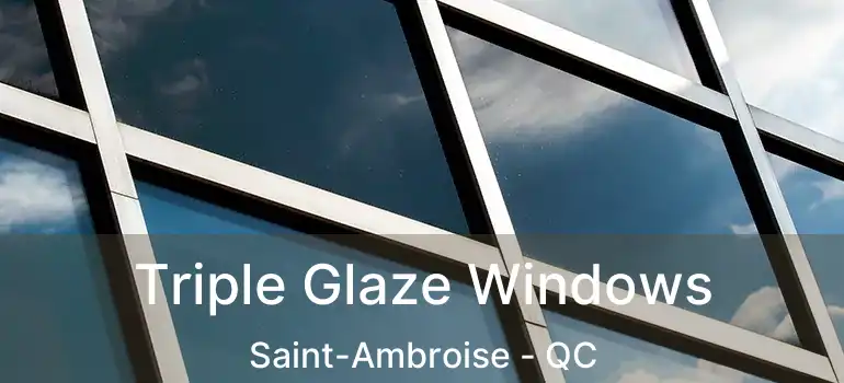  Triple Glaze Windows Saint-Ambroise - QC
