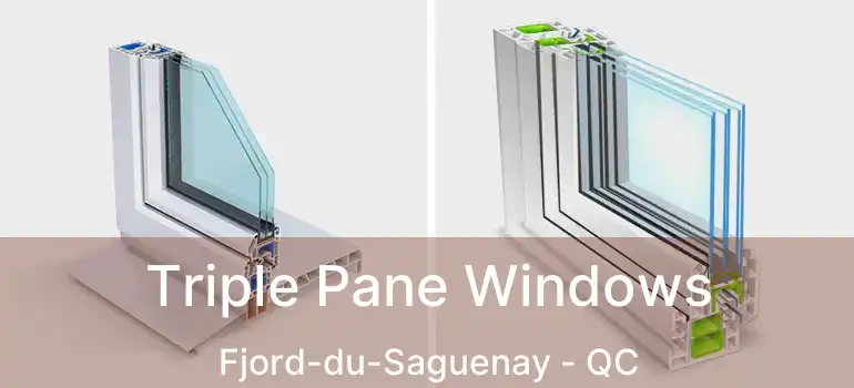  Triple Pane Windows Fjord-du-Saguenay - QC