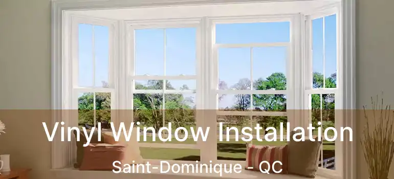  Vinyl Window Installation Saint-Dominique - QC