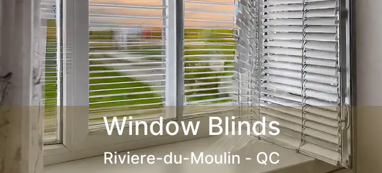  Window Blinds Riviere-du-Moulin - QC