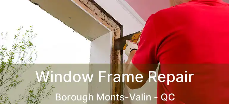  Window Frame Repair Borough Monts-Valin - QC