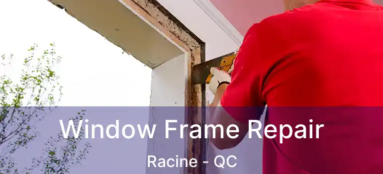  Window Frame Repair Racine - QC
