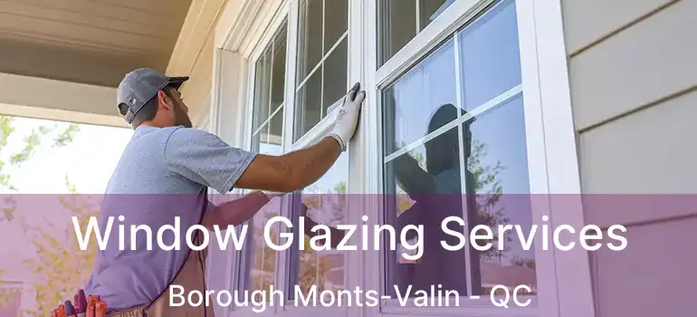  Window Glazing Services Borough Monts-Valin - QC